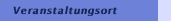 Veranstaltungsort