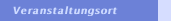 Veranstaltungsort
